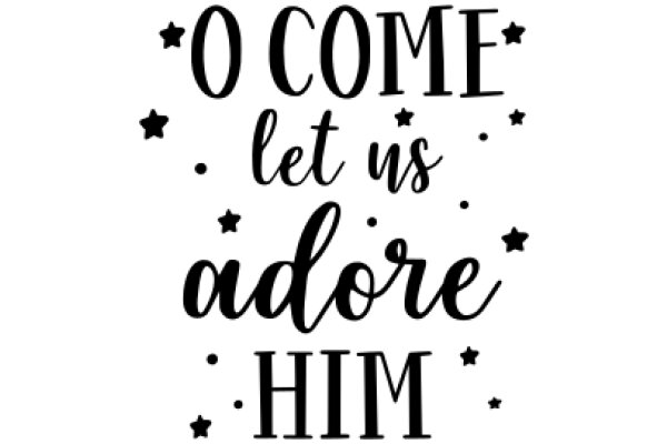 Welcome Home, Adore Him: A Message of Love and Welcome