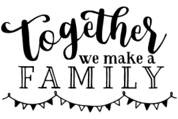 Together We Make a Family: A Heartwarming Message of Unity and Love