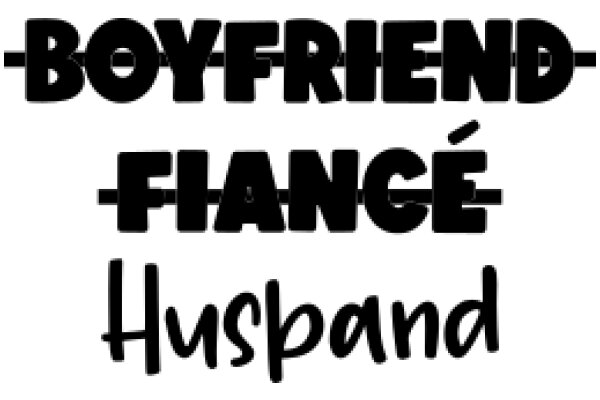 A Playful Take on Relationships: Boyfriend, Fiance, Husband