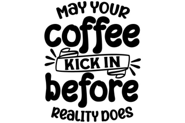 Coffee Kick: A Reality Check