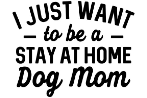 Just Want to Be a Stay-at-Home Dog Mom