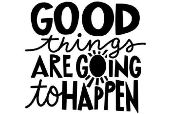 Good Things Are Going to Happen