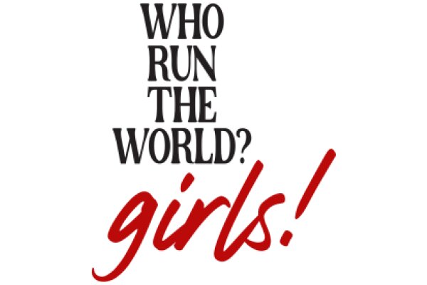 Who Runs the World? Girls!