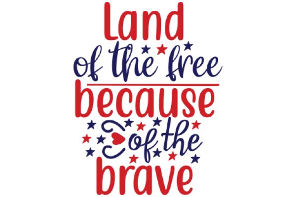 Land of the Free, Because of the Brave: A Patriotic Message