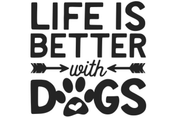 Life is Better with Dogs