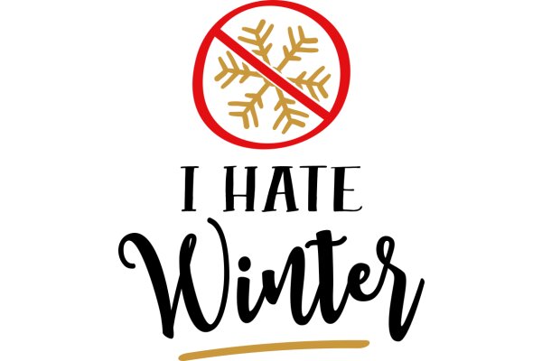 A Graphic Design of a No-Snowflake Sign with the Text 'I Hate Winter'