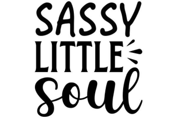 Sassy Little Soul: A Playful Guide to Embracing Your Inner Sass