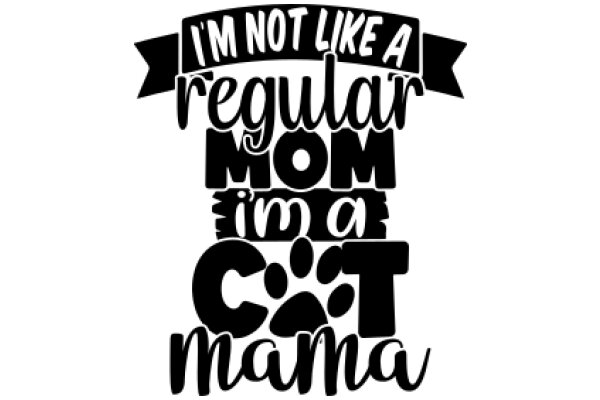 I'm Not Like a Regular Mom in a Cat Mama