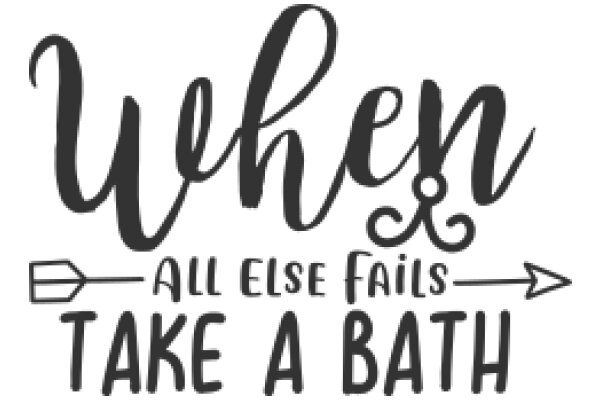 When All Else Fails, Take a Bath: A Humorous Guide to Relaxation