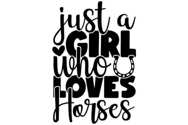 Just a Girl Who Loves Horses