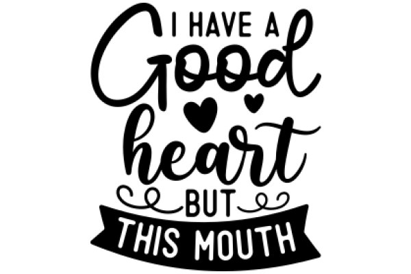 Good Heart, Good Mouth: A Positive Affirmation