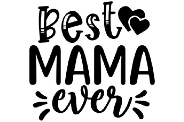 Best Mama Ever: A Heartfelt Tribute to Maternal Love and Devotion