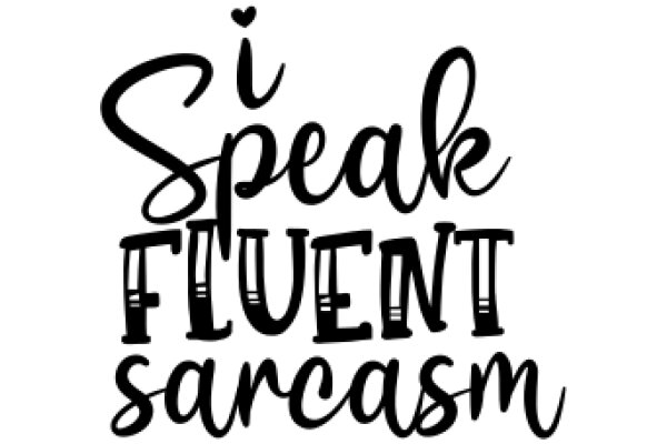 Speak Fluent Sarcasm: A Guide to Mastering the Art of Witty Banter