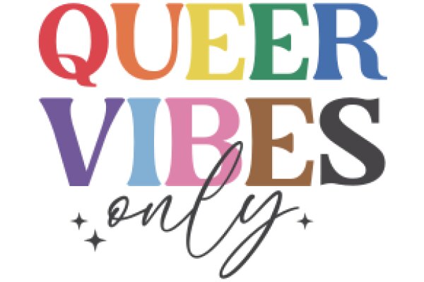 Queer Vibes Only: A Celebration of Diversity and Inclusion