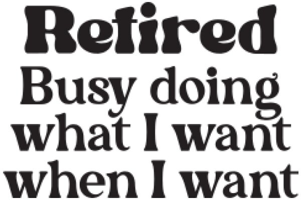 Retirement Advertisement: The Joy of Busy Doing What I Want When I Want