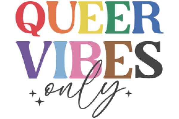 Queer Vibes Only: A Celebration of Diversity and Inclusivity