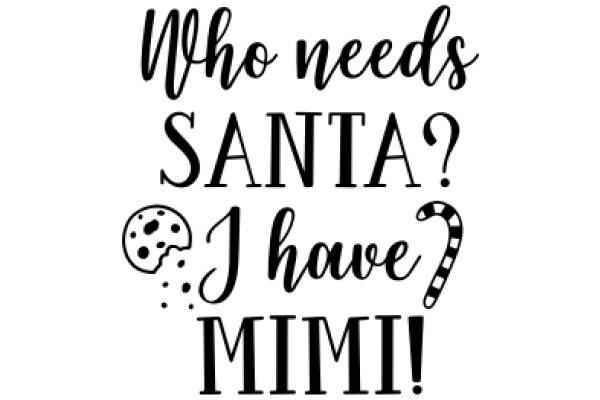 Who Needs Santa? I Have Mimi!