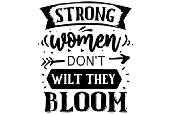 Empowerment Poster: Strong Women Don't Wilt They Bloom