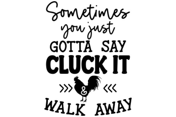 Sometimes You Just Have to Say 'Cluck It' and Walk Away