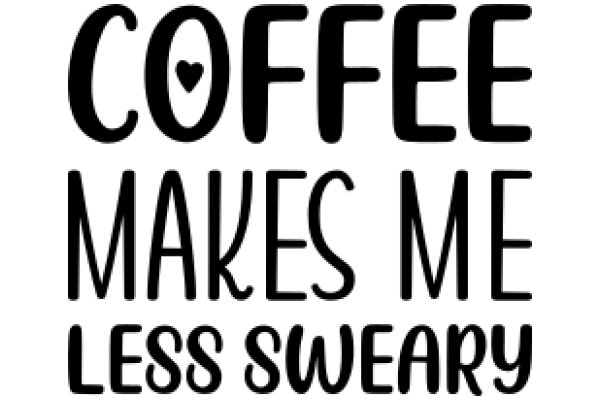 Coffee Makes Me Less Swear