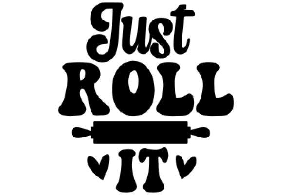 Just Roll It: A Playful Take on the Art of Rolling