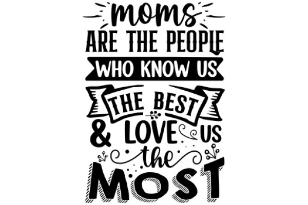 Moms Are the People Who Know Us Best & Love Us the Most