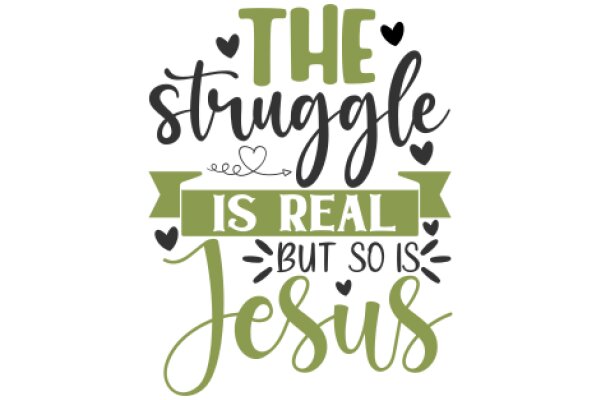 The Struggle is Real, But So is Jesus