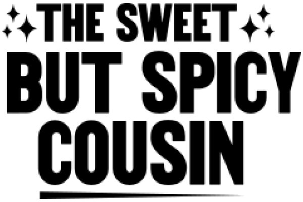 The Sweet and Spicy Cousin