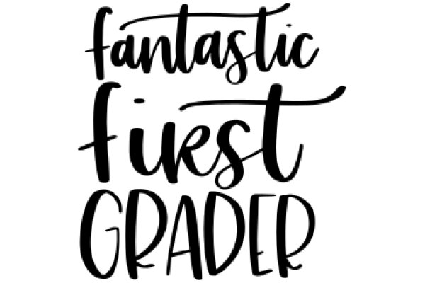 Fantastic First Grader: A Guide to Mastering the Basics of Reading and Writing