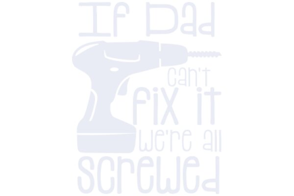 A Father's Words of Encouragement and Fix-It Wisdom