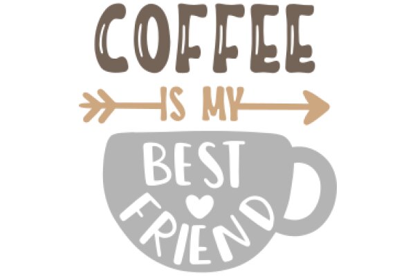 Coffee: The Ultimate Best Friend