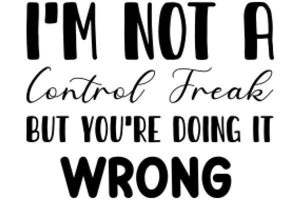 A Humorous Take on the Control Freak Meme