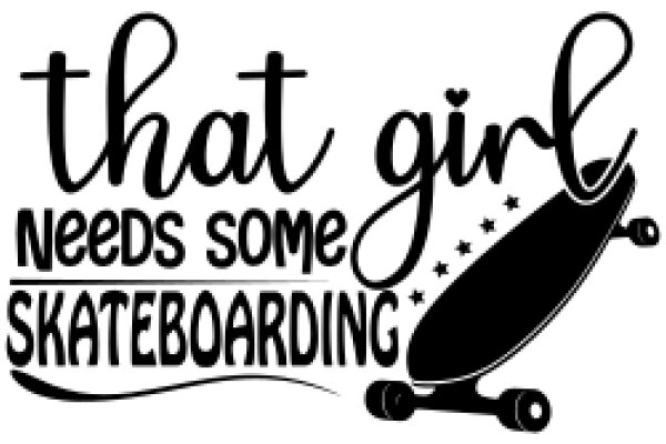 That Girl Needs Some Skateboarding