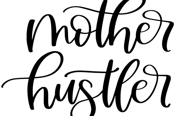 Elegant Black Calligraphy: Mother Hustler