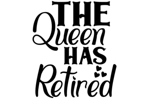 The Queen Has Retired: A Sign of Change and New Beginnings