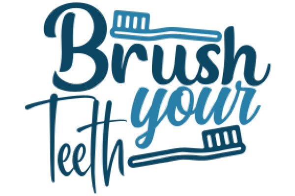 Brush Your Teeth: A Guide to Oral Hygiene