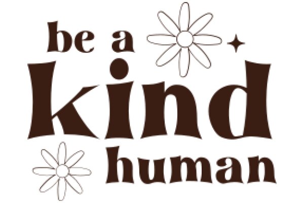 Be a Kind Human: A Message of Empathy and Compassion