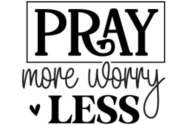 Pray More, Worry Less: A Heartfelt Reminder