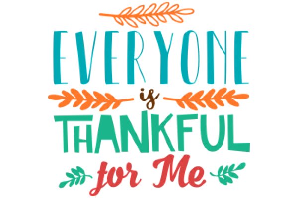 Everyone is Thankful for Me: A Celebration of Gratitude