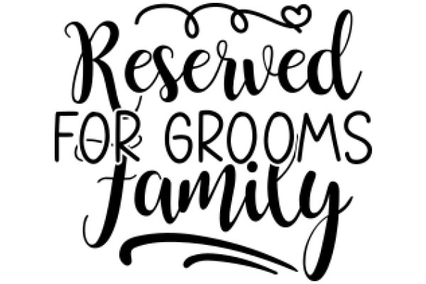 Reserved for Grooms Family