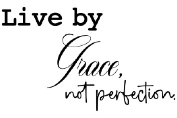 Inspirational Quote: Live by Grace, Not Perfection.