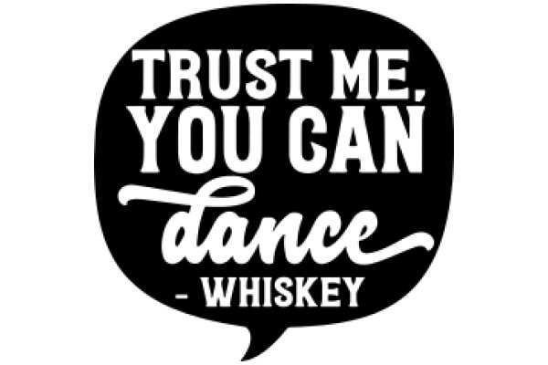 Trust Me, You Can Dance - Whiskey