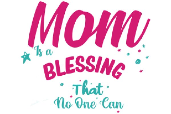 Mom is a Blessing That No One Can