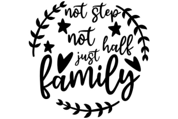 A Family Affirmation: Not Stepping Not Half Just Family