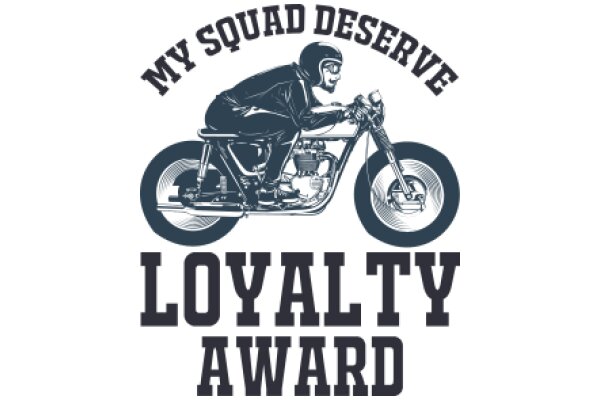 My Squad, My Loyalty Award: A Tribute to Motorcycle Enthusiasts