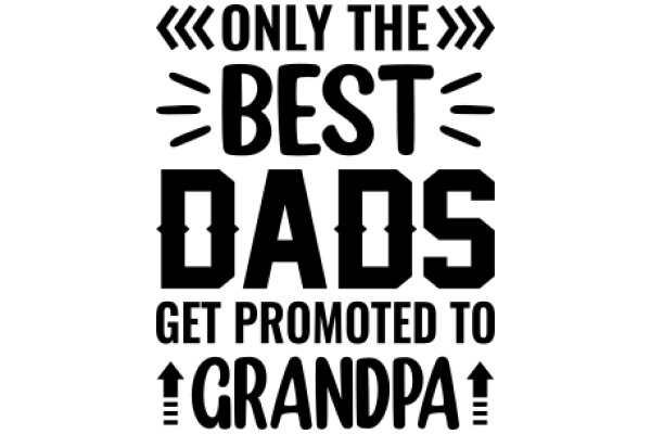 Only the Best Dads Get Promoted to Grandpa