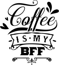 Coffee Is My BFF: A Graphic Design Showcasing the Love for Coffee