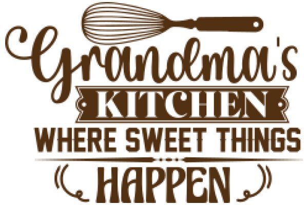 Grandma's Kitchen: Where Sweet Things Happen