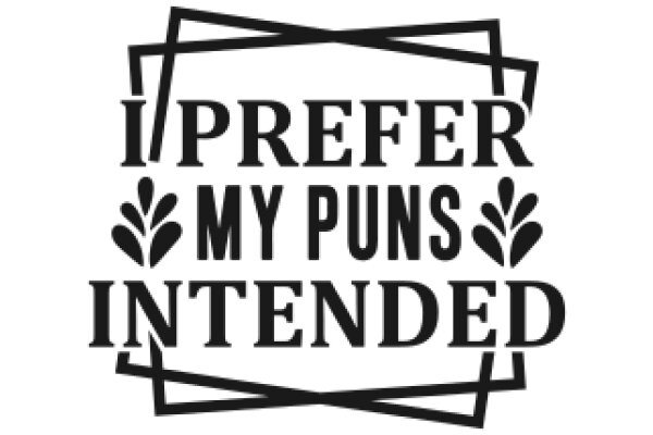 Prefer My Puns Intended: A Collection of Witty and Whimsical Wordplay