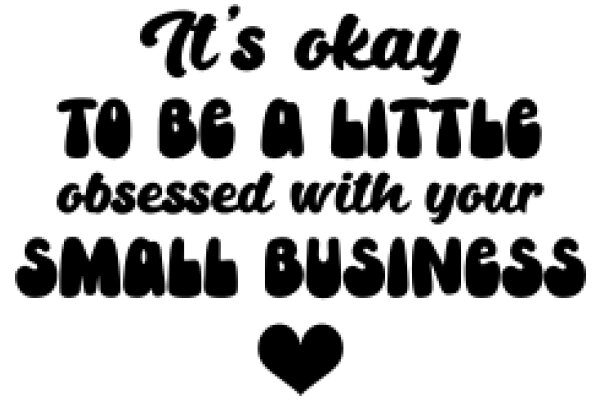 It's Okay to Be a Little Obsessed with Your Small Business